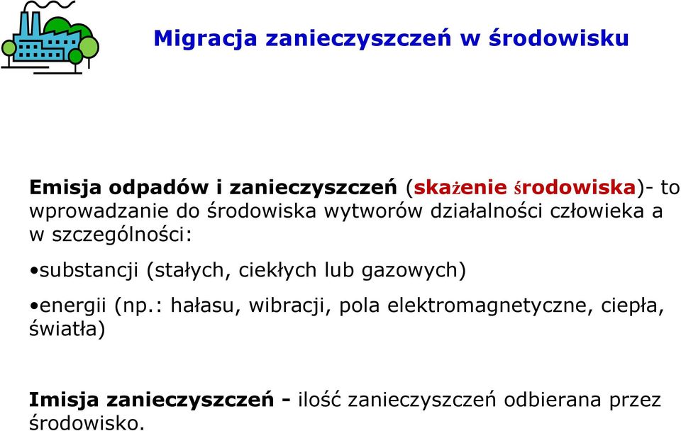 szczególności: substancji (stałych, ciekłych lub gazowych) energii (np.