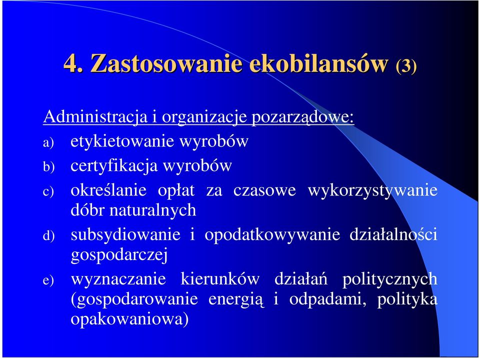 wykorzystywanie dóbr naturalnych d) subsydiowanie i opodatkowywanie działalności