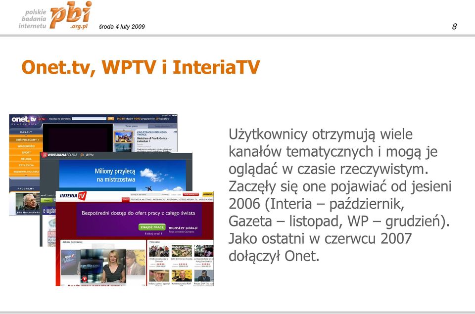 tematycznych i mogą je oglądać w czasie rzeczywistym.