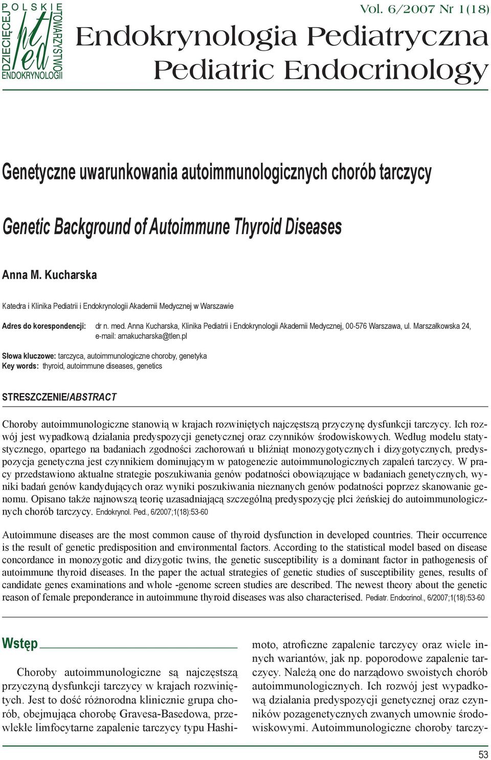 Anna Kucharska, Klinika Pediatrii i Endokrynologii Akademii Medycznej, 00-576 Warszawa, ul. Marszałkowska 24, e-mail: amakucharska@tlen.