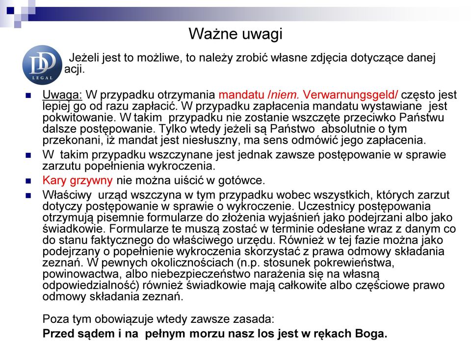 Tylko wtedy jeżeli są Państwo absolutnie o tym przekonani, iż mandat jest niesłuszny, ma sens odmówić jego zapłacenia.