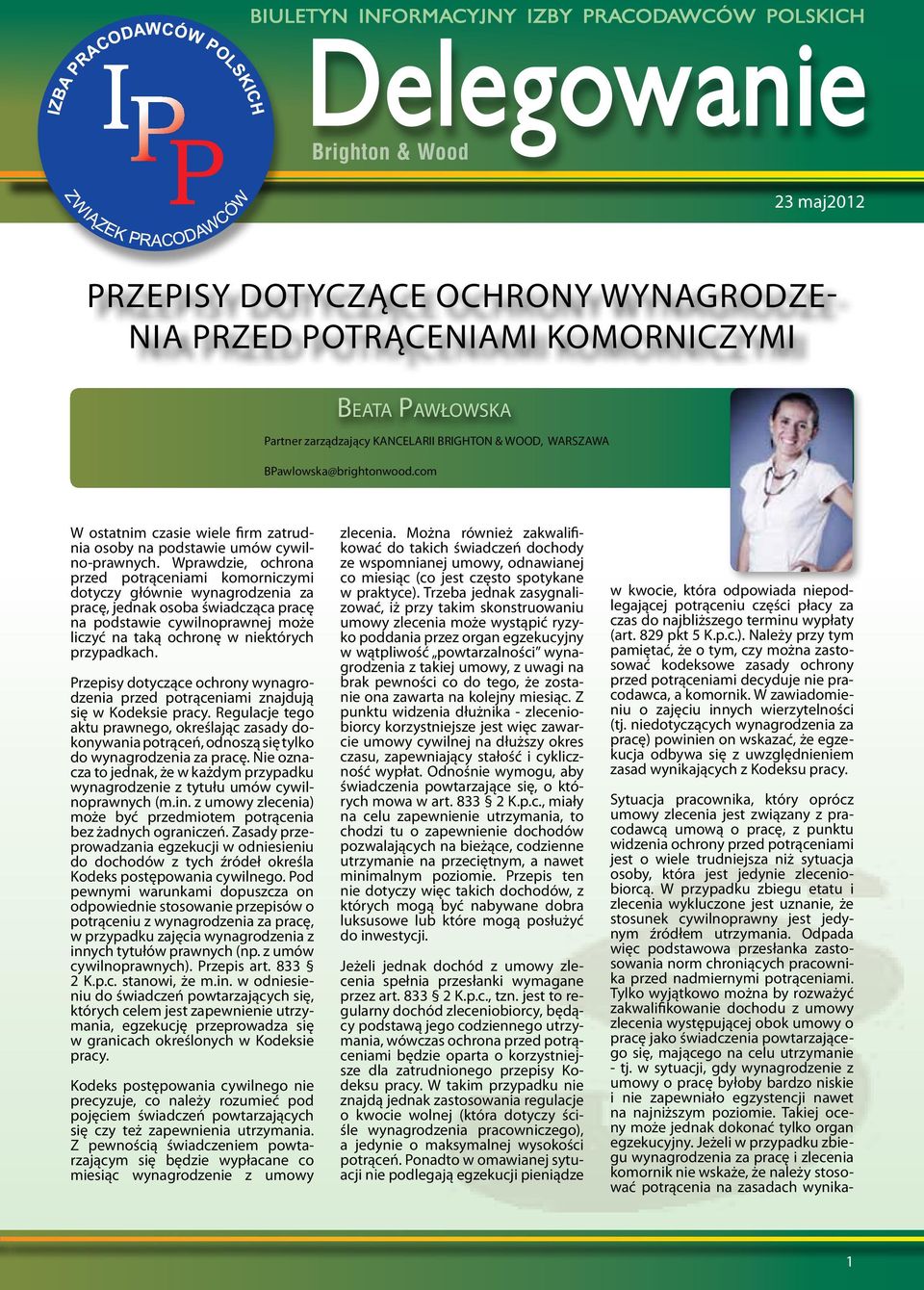 Wprawdzie, ochrona przed potrąceniami komorniczymi dotyczy głównie wynagrodzenia za pracę, jednak osoba świadcząca pracę na podstawie cywilnoprawnej może liczyć na taką ochronę w niektórych