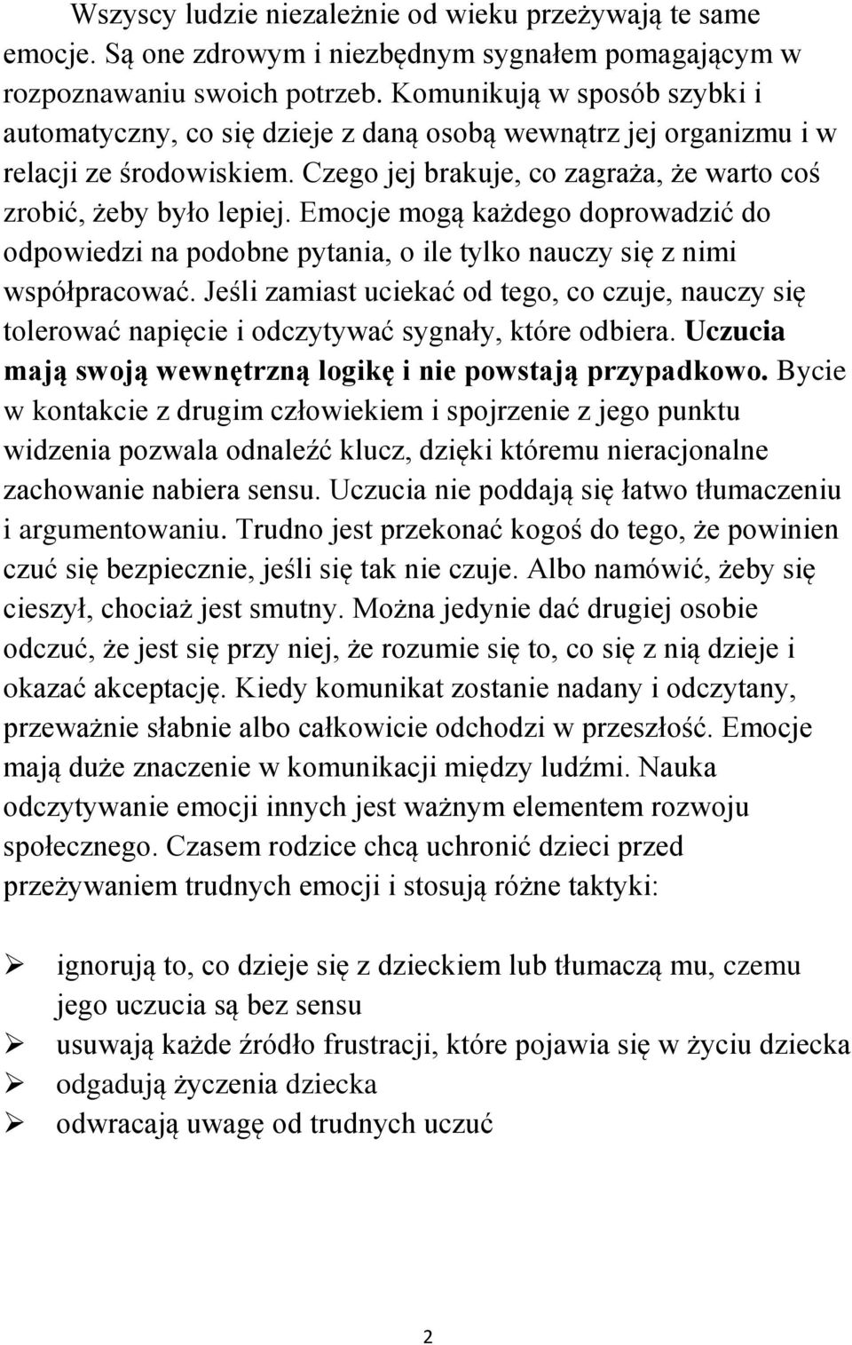 Emocje mogą każdego doprowadzić do odpowiedzi na podobne pytania, o ile tylko nauczy się z nimi współpracować.