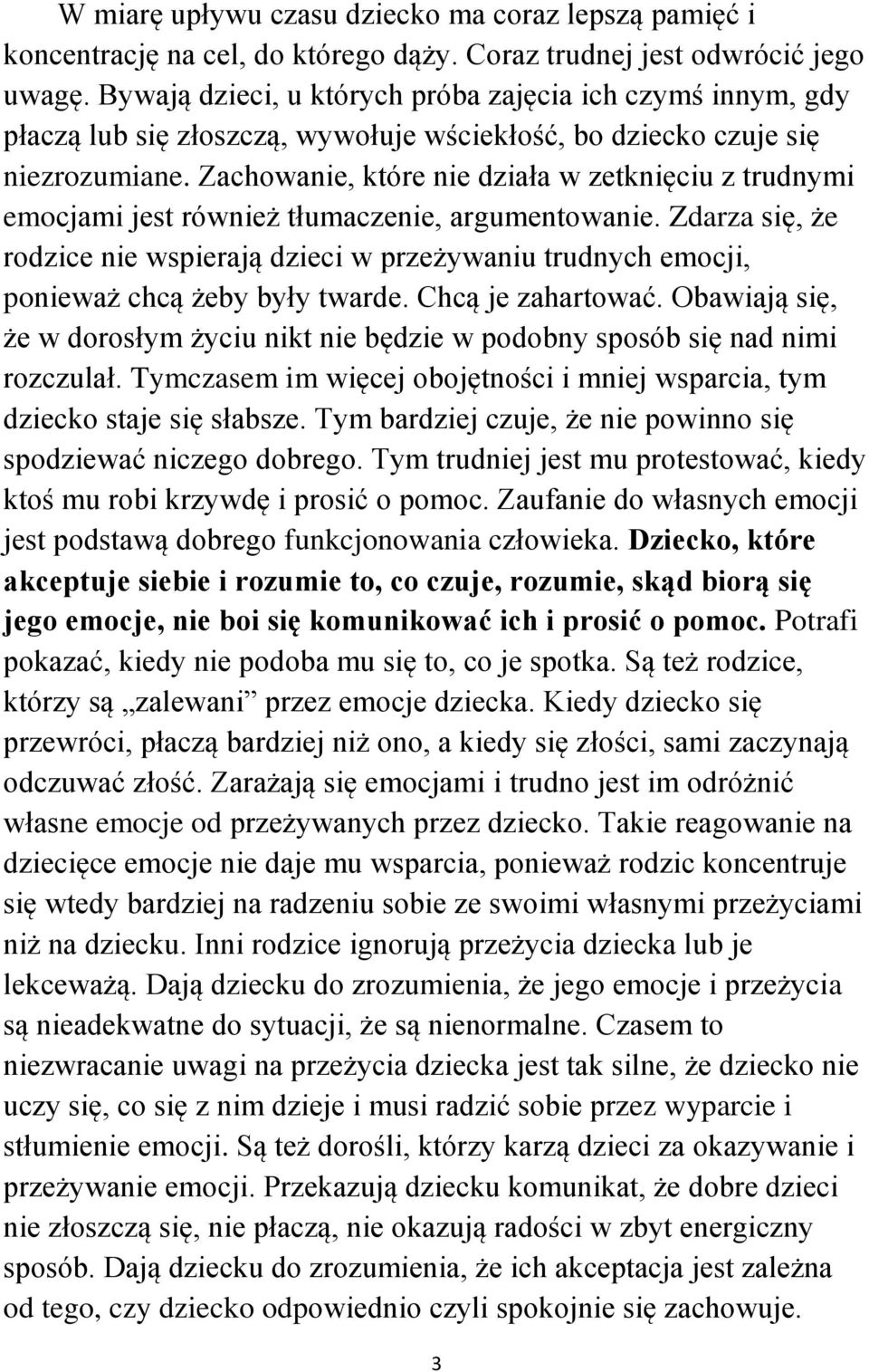 Zachowanie, które nie działa w zetknięciu z trudnymi emocjami jest również tłumaczenie, argumentowanie.