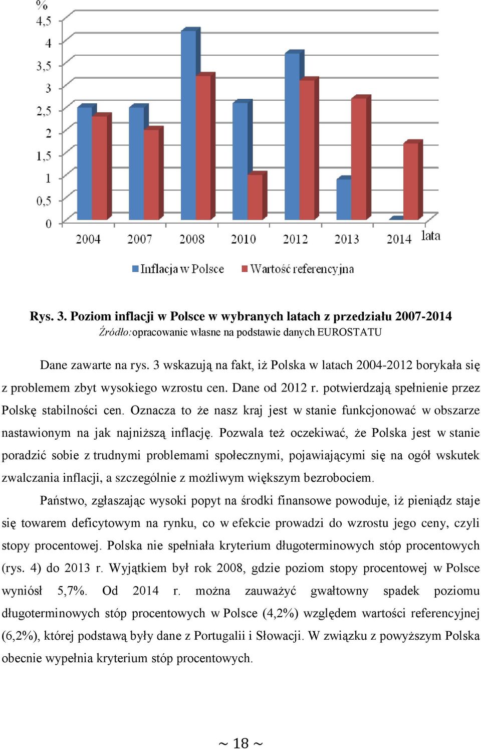 Oznacza to że nasz kraj jest w stanie funkcjonować w obszarze nastawionym na jak najniższą inflację.