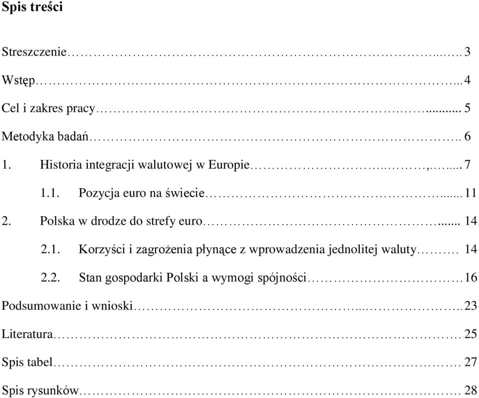 Polska w drodze do strefy euro... 14 2.1. Korzyści i zagrożenia płynące z wprowadzenia jednolitej waluty.