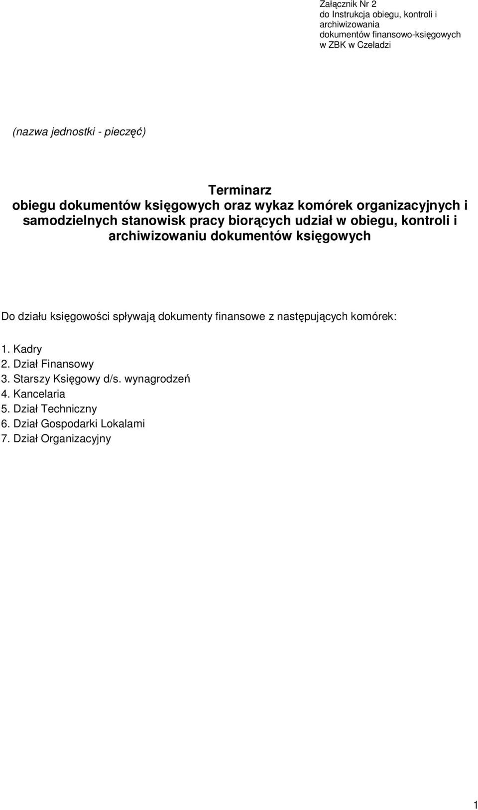 obiegu, kontroli i archiwizowaniu dokumentów księgowych Do działu księgowości spływają dokumenty finansowe z następujących komórek: 1.