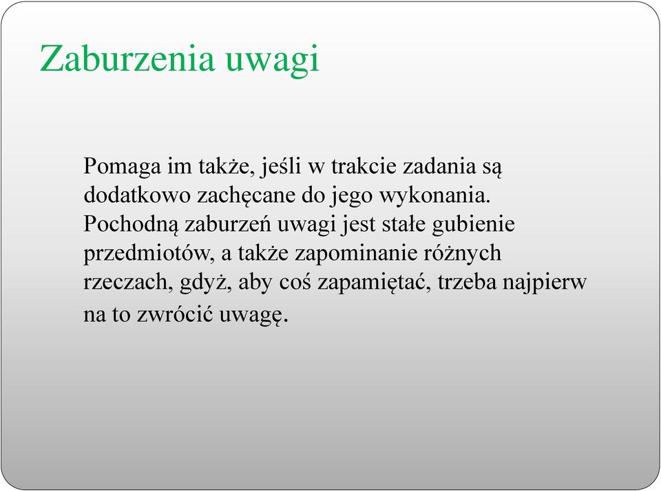 Pochodną zaburzeń uwagi jest stałe gubienie przedmiotów, a także