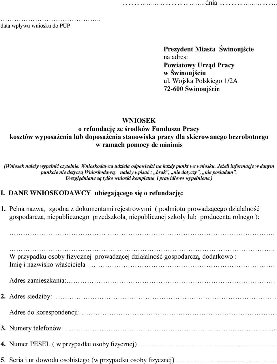 (Wniosek należy wypełnić czytelnie. Wnioskodawca udziela odpowiedzi na każdy punkt we wniosku.