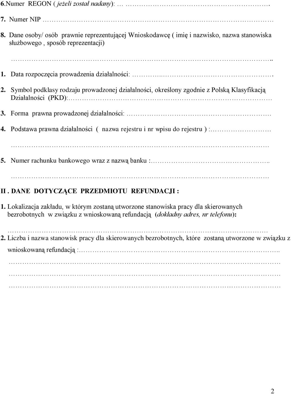 Forma prawna prowadzonej działalności:. 4. Podstawa prawna działalności ( nazwa rejestru i nr wpisu do rejestru ) : 5. Numer rachunku bankowego wraz z nazwą banku :.. II.