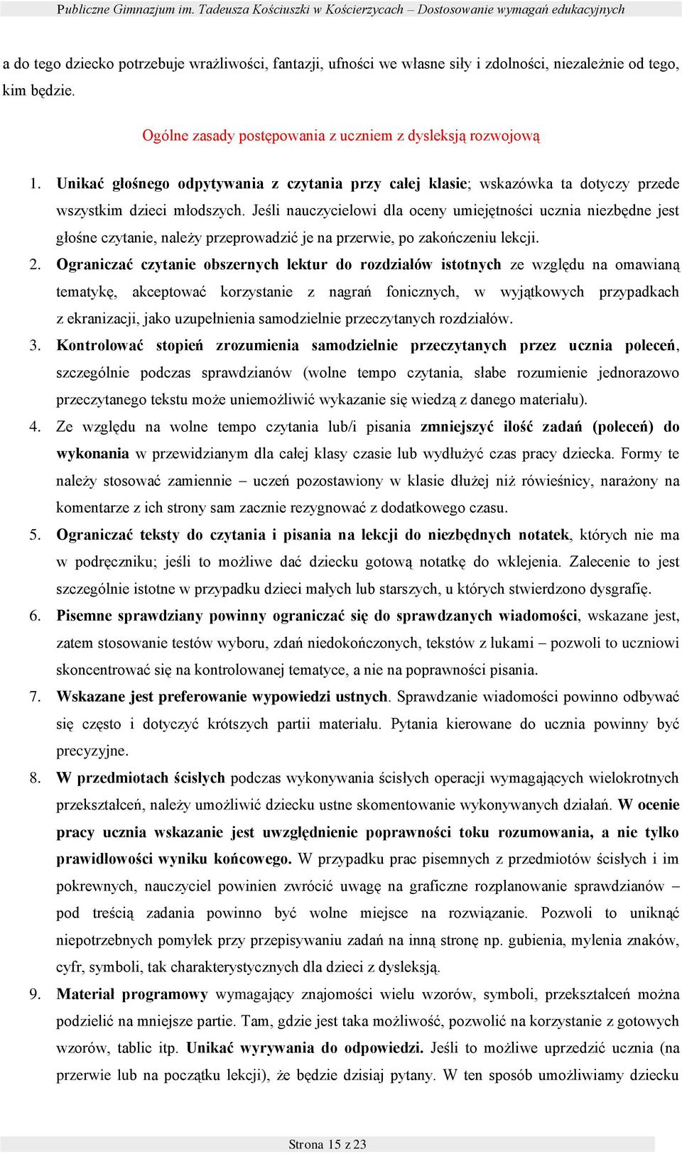 Jeśli nauczycielwi dla ceny umiejętnści ucznia niezbędne jest głśne czytanie, należy przeprwadzić je na przerwie, p zakńczeniu lekcji. 2.