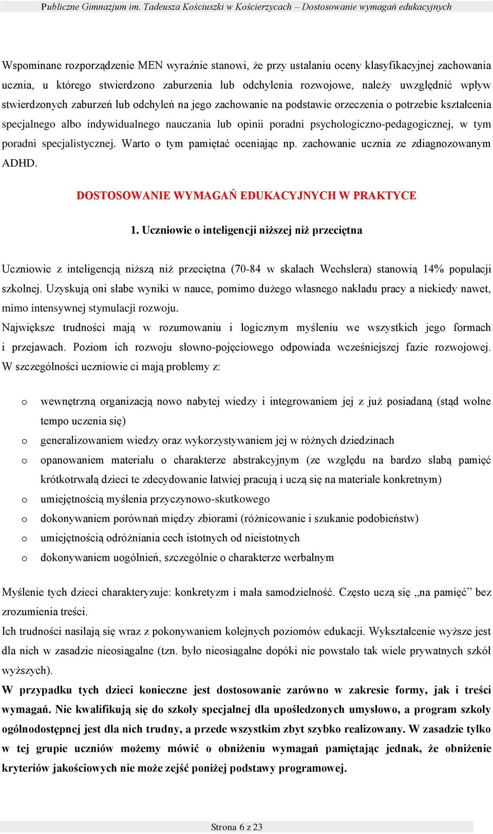 dchylenia rzwjwe, należy uwzględnić wpływ stwierdznych zaburzeń lub dchyleń na jeg zachwanie na pdstawie rzeczenia ptrzebie kształcenia specjalneg alb indywidualneg nauczania lub pinii pradni