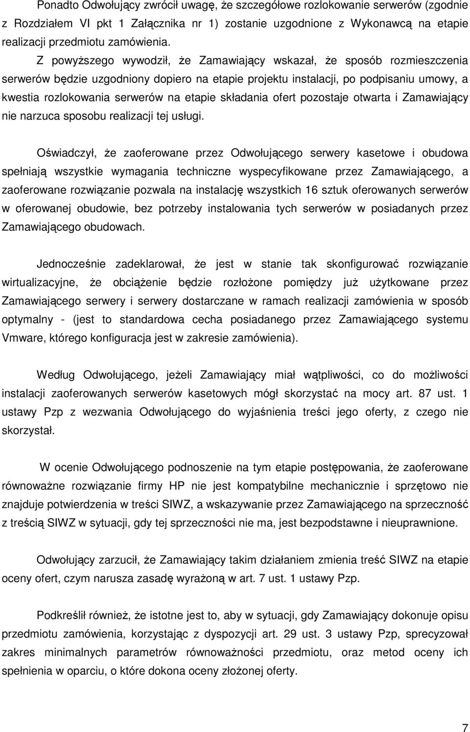 etapie składania ofert pozostaje otwarta i Zamawiający nie narzuca sposobu realizacji tej usługi.