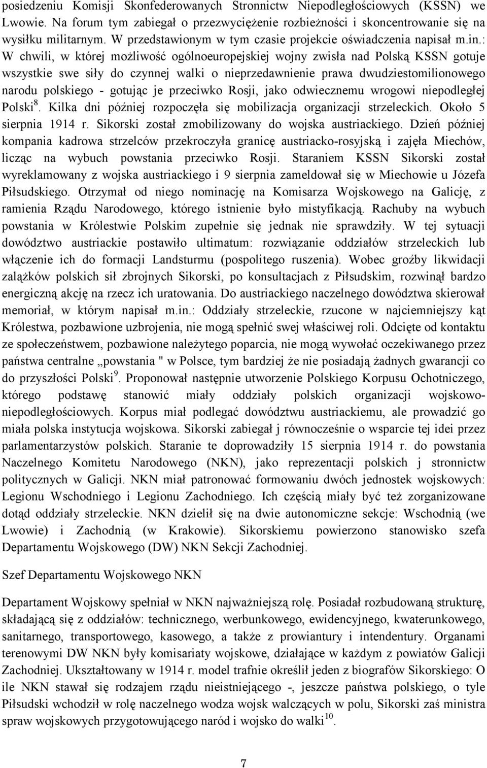 : W chwili, w której możliwość ogólnoeuropejskiej wojny zwisła nad Polską KSSN gotuje wszystkie swe siły do czynnej walki o nieprzedawnienie prawa dwudziestomilionowego narodu polskiego - gotując je