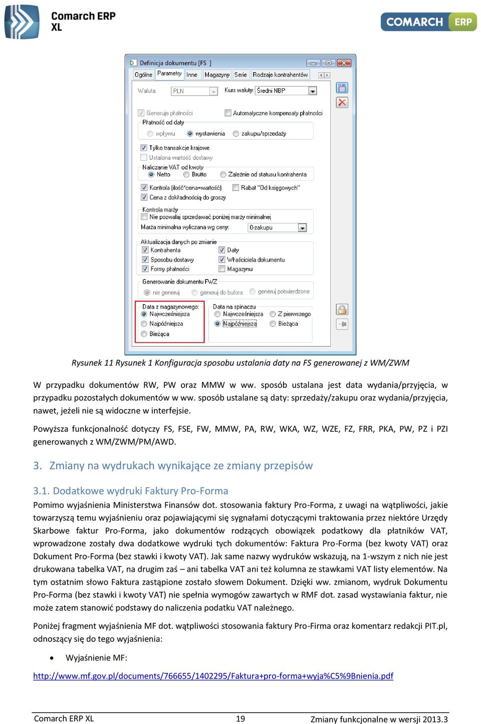 Powyższa funkcjonalność dotyczy FS, FSE, FW, MMW, PA, RW, WKA, WZ, WZE, FZ, FRR, PKA, PW, PZ i PZI generowanych z WM/ZWM/PM/AWD. 3. Zmiany na wydrukach wynikające ze zmiany przepisów 3.1.