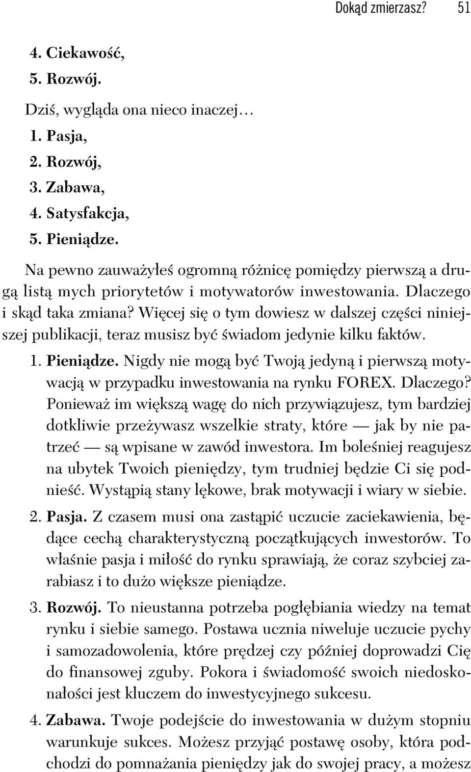 Wi cej si o tym dowiesz w dalszej cz ci niniejszej publikacji, teraz musisz by wiadom jedynie kilku faktów. 1. Pieni dze.