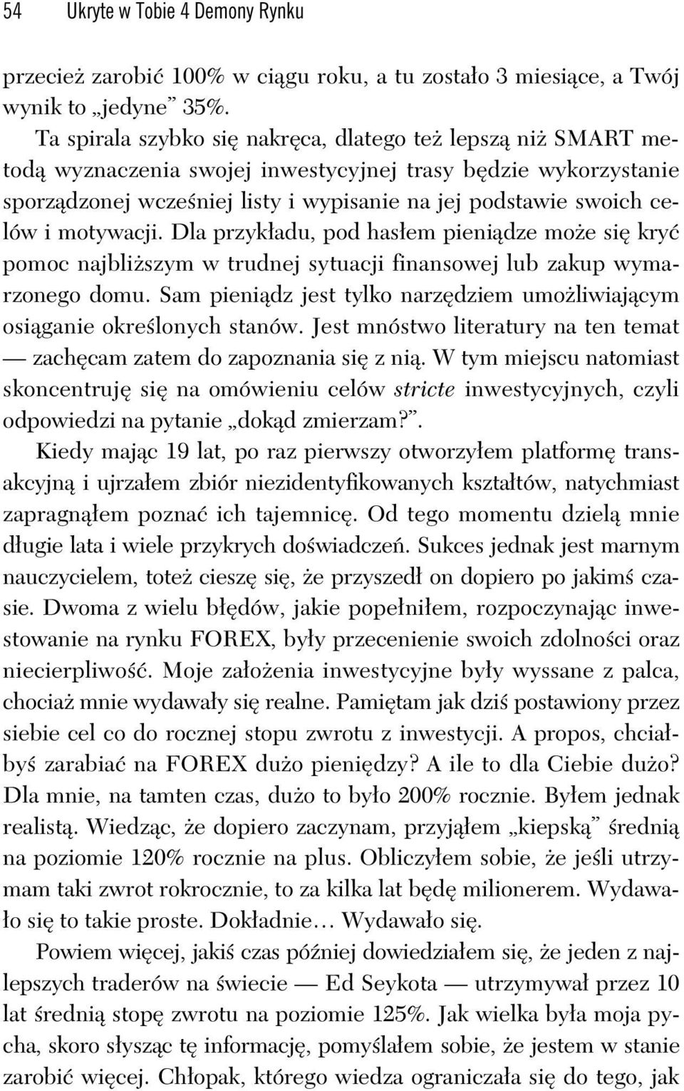 motywacji. Dla przyk adu, pod has em pieni dze mo e si kry pomoc najbli szym w trudnej sytuacji finansowej lub zakup wymarzonego domu.