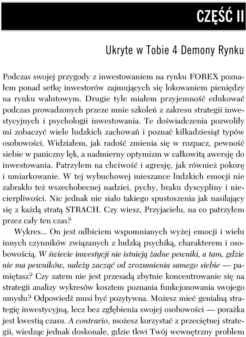 Te do wiadczenia pozwoli y mi zobaczy wiele ludzkich zachowa i pozna kilkadziesi t typów osobowo ci.