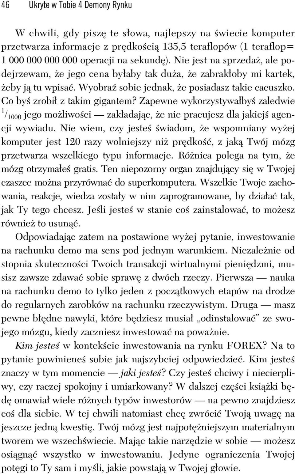 Zapewne wykorzystywa by zaledwie 1 / 1000 jego mo liwo ci zak adaj c, e nie pracujesz dla jakiej agencji wywiadu.