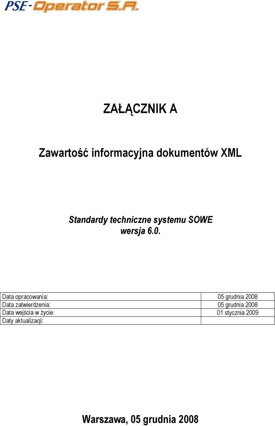 zatwierdzenia: 05 grudnia 2008 Data wejcia w ycie: