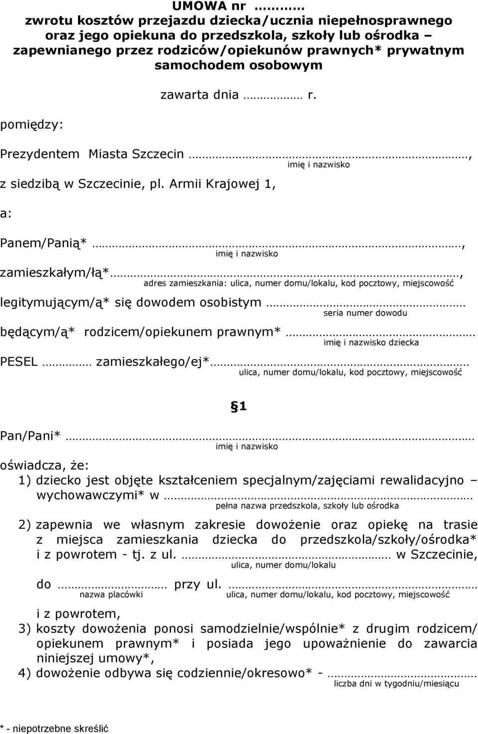 Armii Krajowej 1, a: Panem/Panią*, imię i nazwisko zamieszkałym/łą*, adres zamieszkania: ulica, numer domu/lokalu, kod pocztowy, miejscowość legitymującym/ą* się dowodem osobistym seria numer dowodu