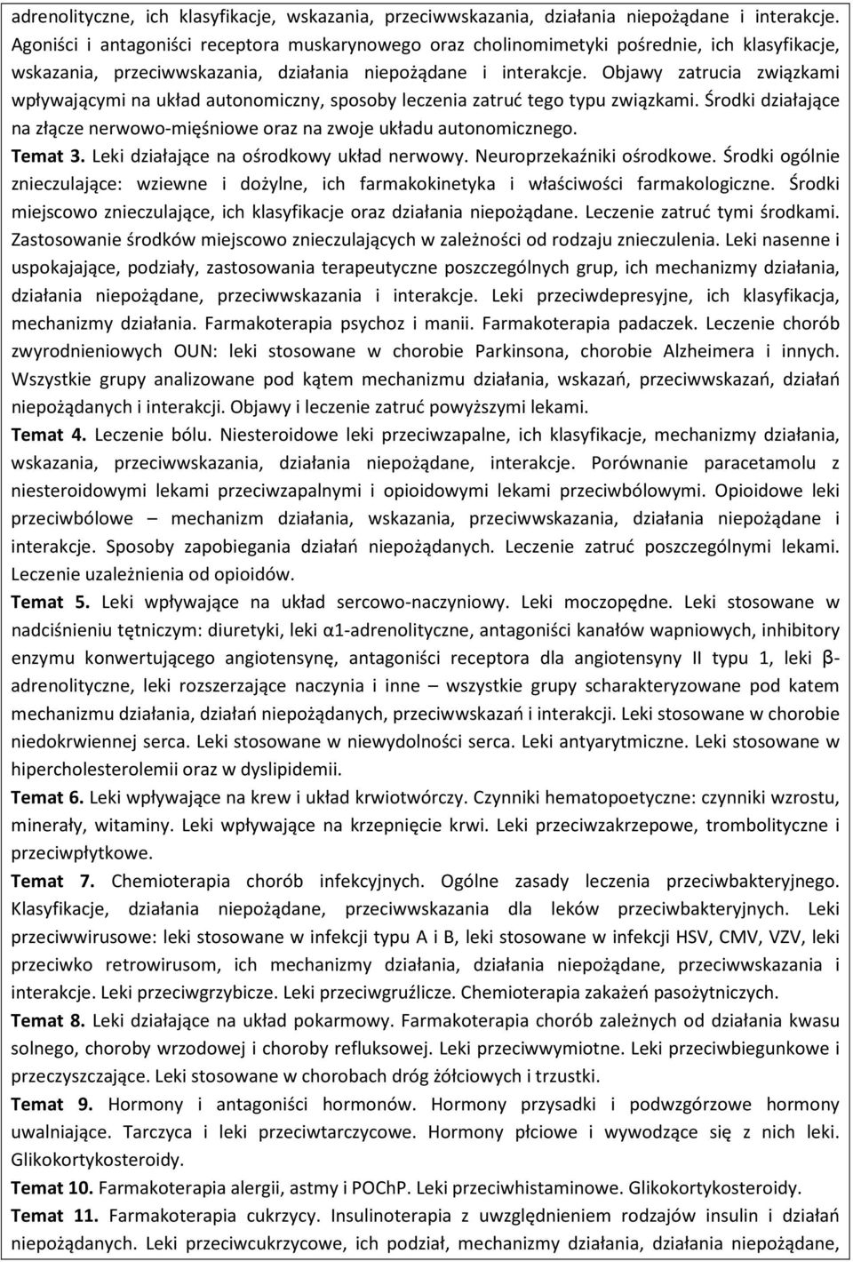 Objawy zatrucia związkami wpływającymi na układ autonomiczny, sposoby leczenia zatruć tego typu związkami. Środki działające na złącze nerwowo-mięśniowe oraz na zwoje układu autonomicznego. Temat 3.