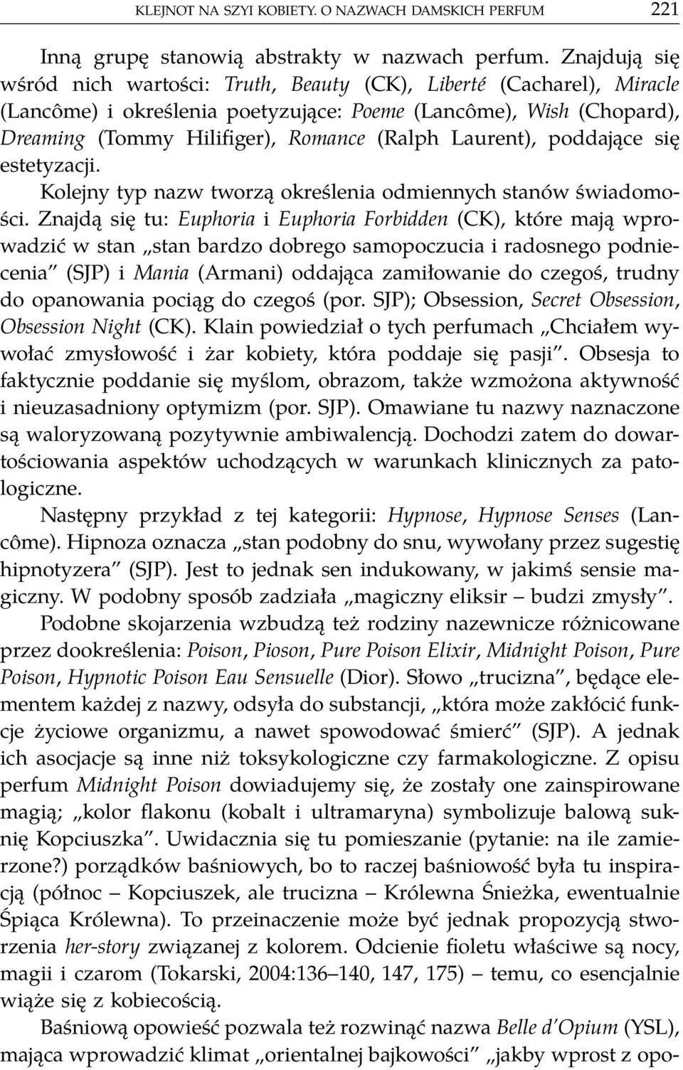 Laurent), poddające się estetyzacji. Kolejny typ nazw tworzą określenia odmiennych stanów świadomości.