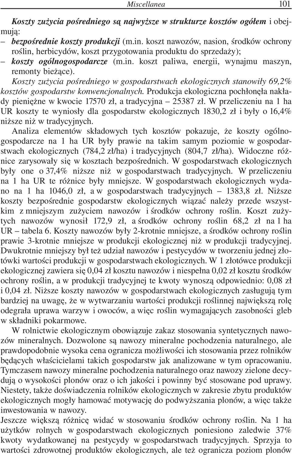 Koszty zużycia pośredniego w gospodarstwach ekologicznych stanowiły 69,2% kosztów gospodarstw konwencjonalnych.