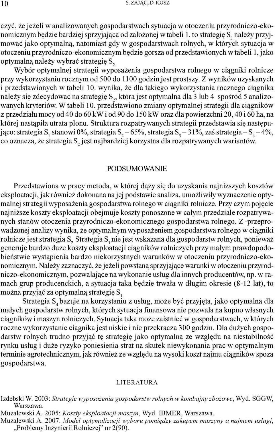 optymalną należy wybrać trategię S 7 Wybór optymalnej trategii wypoażenia gopodartwa rolnego w ciągniki rolnicze przy wykorzytaniu rocznym oddoll00 godzin j et protzy.