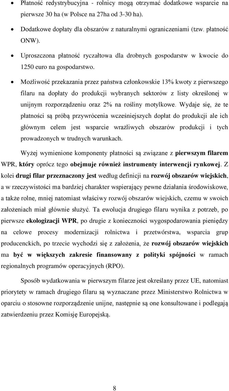 Możliwość przekazania przez państwa członkowskie 13% kwoty z pierwszego filaru na dopłaty do produkcji wybranych sektorów z listy określonej w unijnym rozporządzeniu oraz 2% na rośliny motylkowe.