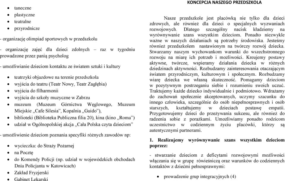 muzeum (Muzeum Górnictwa Węglowego, Muzeum Miejskie Cafe Silesia, Kopalnia Guido ), biblioteki (Biblioteka Publiczna filia 20), kina (kino Roma ) udział w Ogólnopolskiej akcja Cała Polska czyta