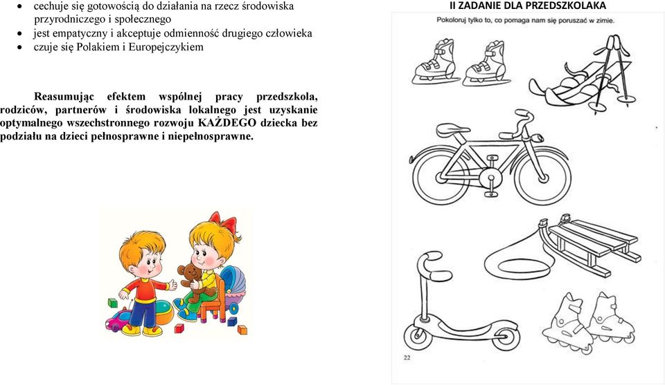 Reasumując efektem wspólnej pracy przedszkola, rodziców, partnerów i środowiska lokalnego jest uzyskanie