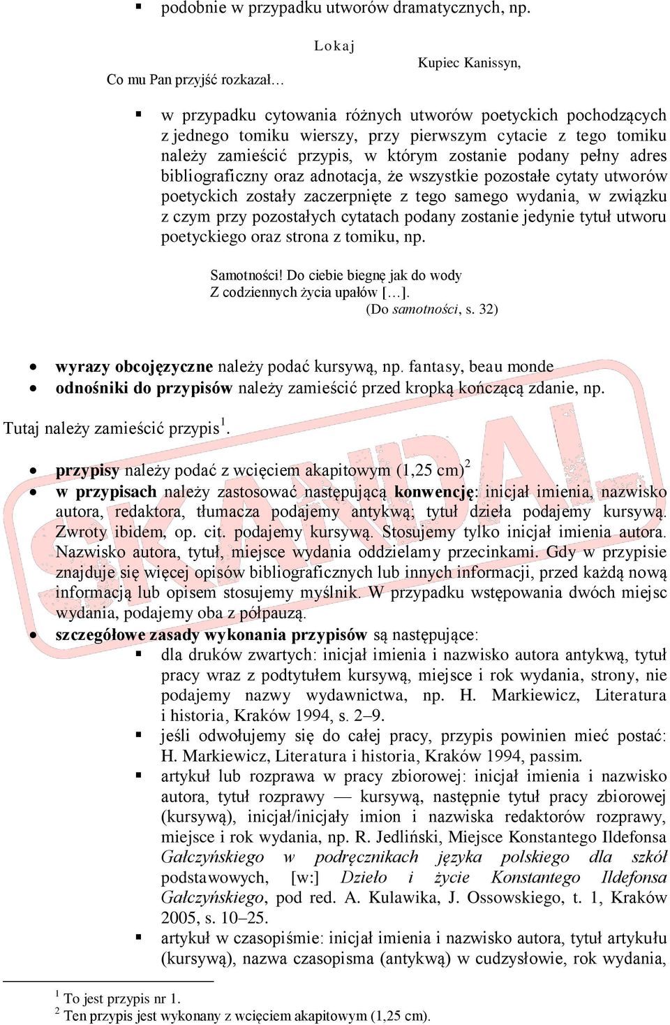 przypis, w którym zostanie podany pełny adres bibliograficzny oraz adnotacja, że wszystkie pozostałe cytaty utworów poetyckich zostały zaczerpnięte z tego samego wydania, w związku z czym przy