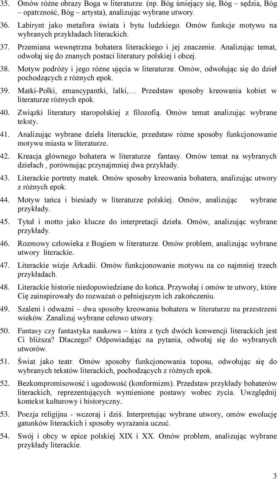 38. Motyw podróży i jego różne ujęcia w literaturze. Omów, odwołując się do dzieł pochodzących z różnych epok. 39.