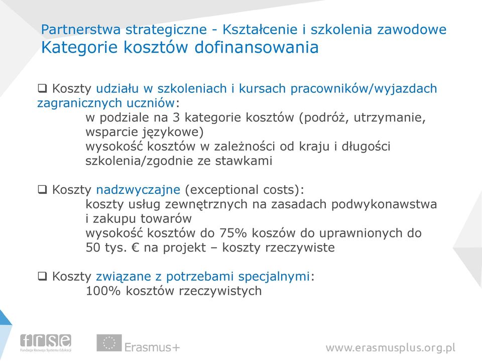 od kraju i długości szkolenia/zgodnie ze stawkami Koszty nadzwyczajne (exceptional costs): koszty usług zewnętrznych na zasadach podwykonawstwa i