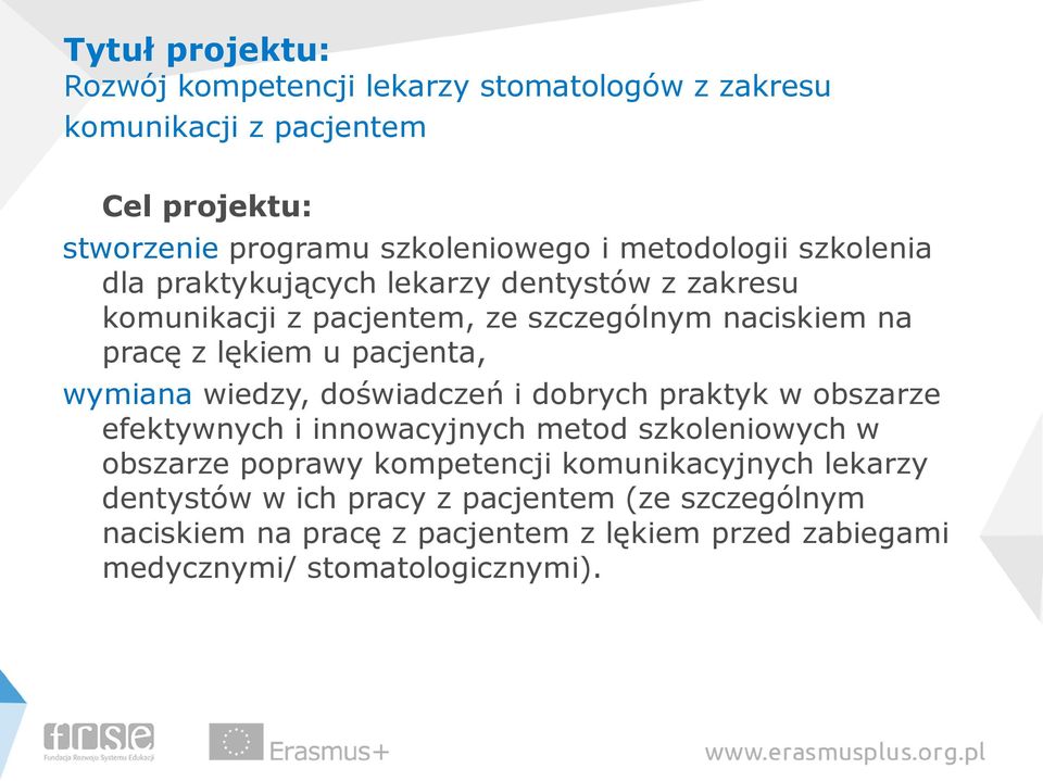 pacjenta, wymiana wiedzy, doświadczeń i dobrych praktyk w obszarze efektywnych i innowacyjnych metod szkoleniowych w obszarze poprawy kompetencji