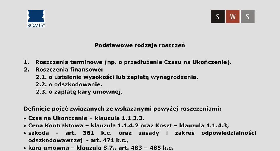 Definicje pojęć związanych ze wskazanymi powyżej roszczeniami: Czas na Ukończenie klauzula 1.1.3.3, Cena Kontraktowa klauzula 1.1.4.