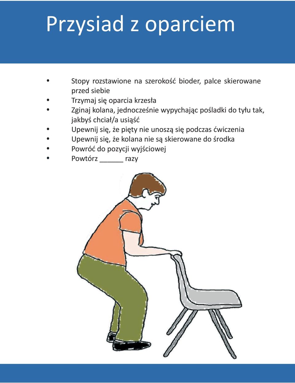 tyłu tak, jakbyś chciał/a usiąść Upewnij się, że pięty nie unoszą się podczas