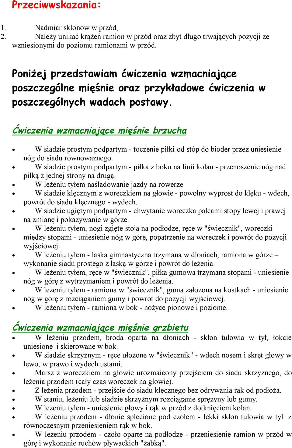 Ćwiczenia wzmacniające mięśnie brzucha W siadzie prostym podpartym - toczenie piłki od stóp do bioder przez uniesienie nóg do siadu równoważnego.