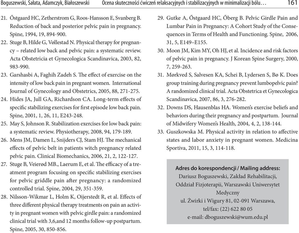 Physical therapy for pregnancy related low back and pelvic pain: a systematic review. Acta Obstetricia et Gynecologica Scandinavica, 2003, 82, 983-990. 23. Garshasbi A, Faghih Zadeh S.