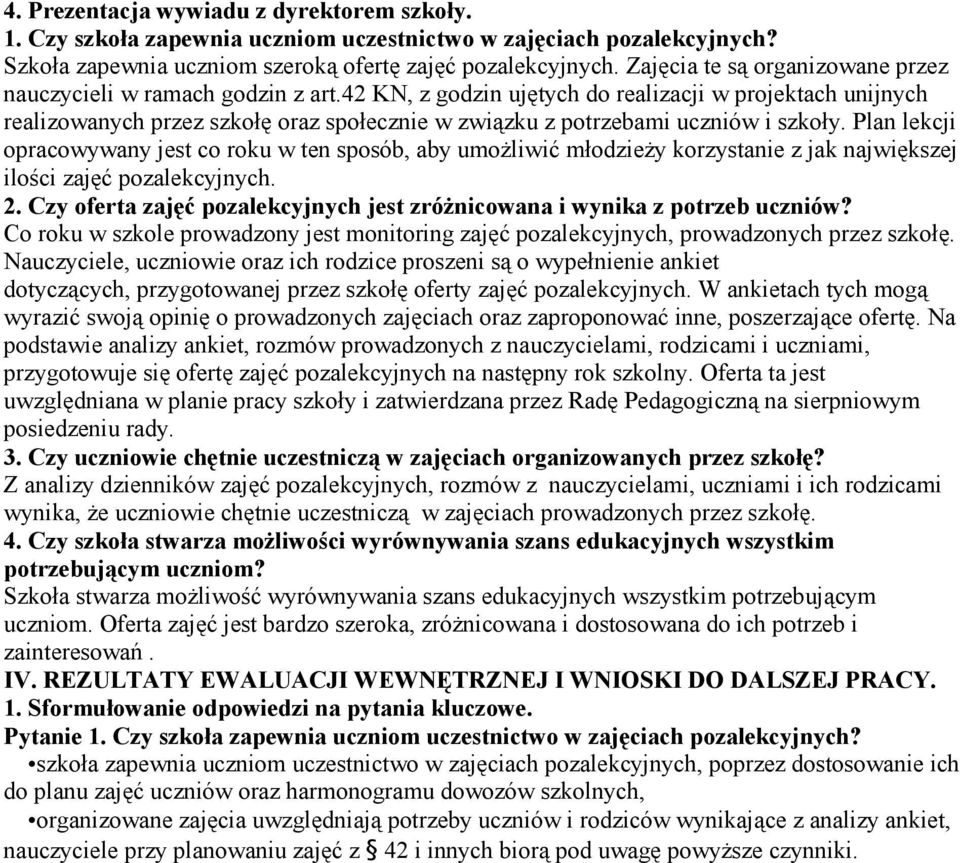 42 KN, z godzin ujętych do realizacji w projektach unijnych realizowanych przez szkołę oraz społecznie w związku z potrzebami uczniów i szkoły.