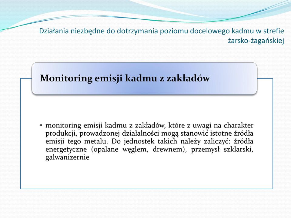 charakter produkcji, prowadzonej działalności mogą stanowić istotne źródła emisji tego metalu.