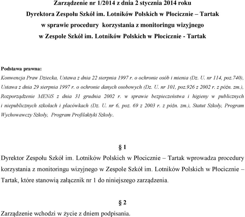 o ochronie danych osobowych (Dz. U. nr 101, poz.926 z 2002 r. z późn. zm.), Rozporządzenie MENiS z dnia 31 grudnia 2002 r.