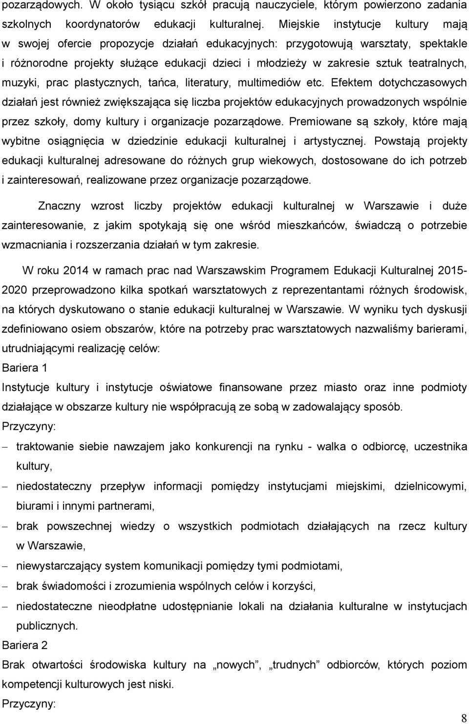 teatralnych, muzyki, prac plastycznych, tańca, literatury, multimediów etc.