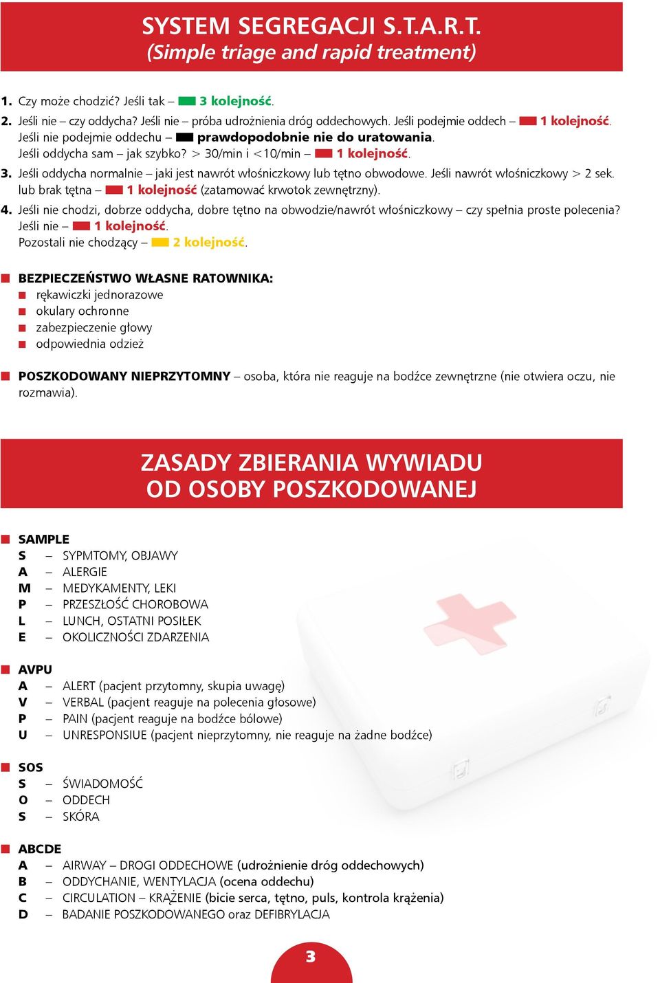 /min i <10/min n 1 kolejność. 3. jeśli oddycha normalnie jaki jest nawrót włośniczkowy lub tętno obwodowe. Jeśli nawrót włośniczkowy > 2 sek.