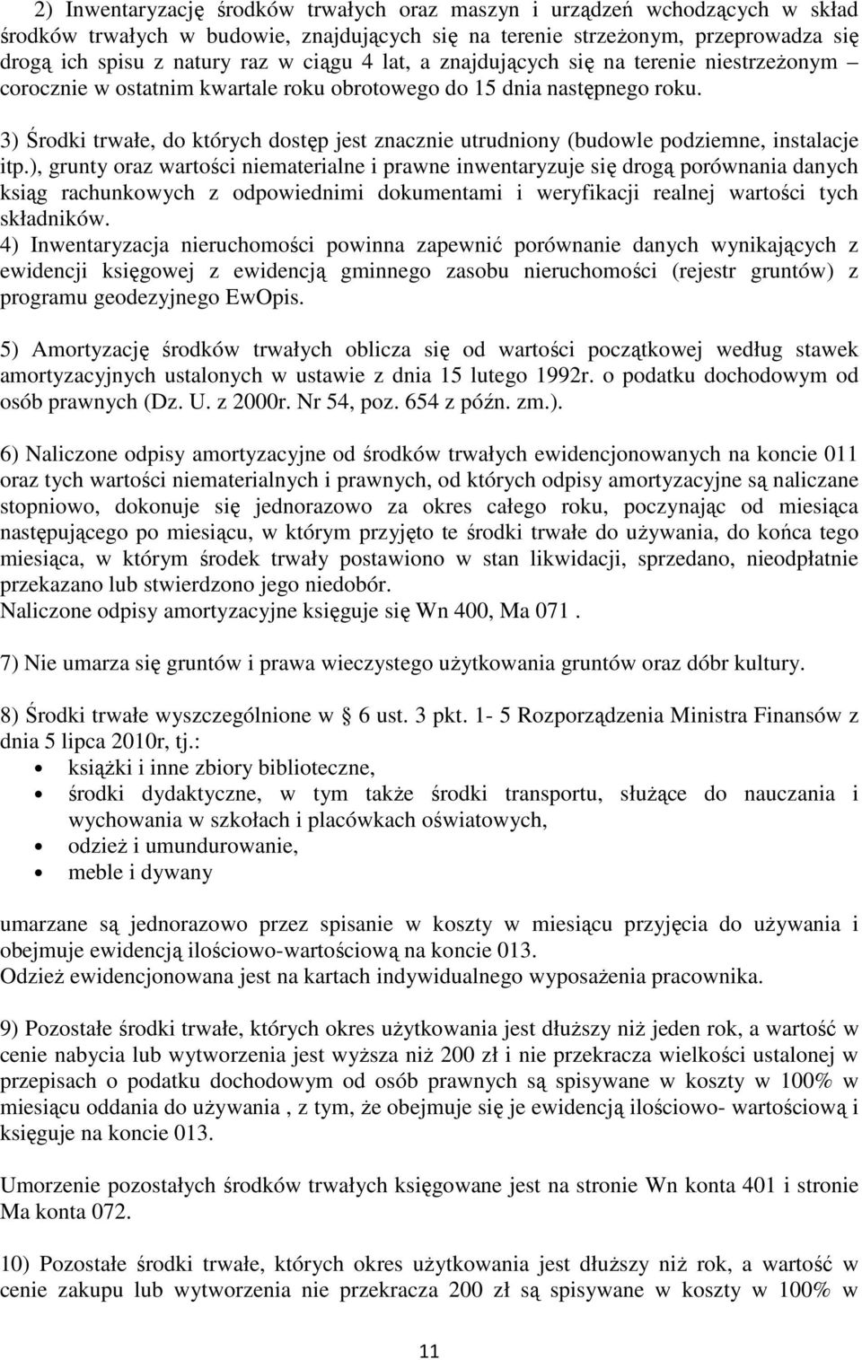 3) Środki trwałe, do których dostęp jest znacznie utrudniony (budowle podziemne, instalacje itp.