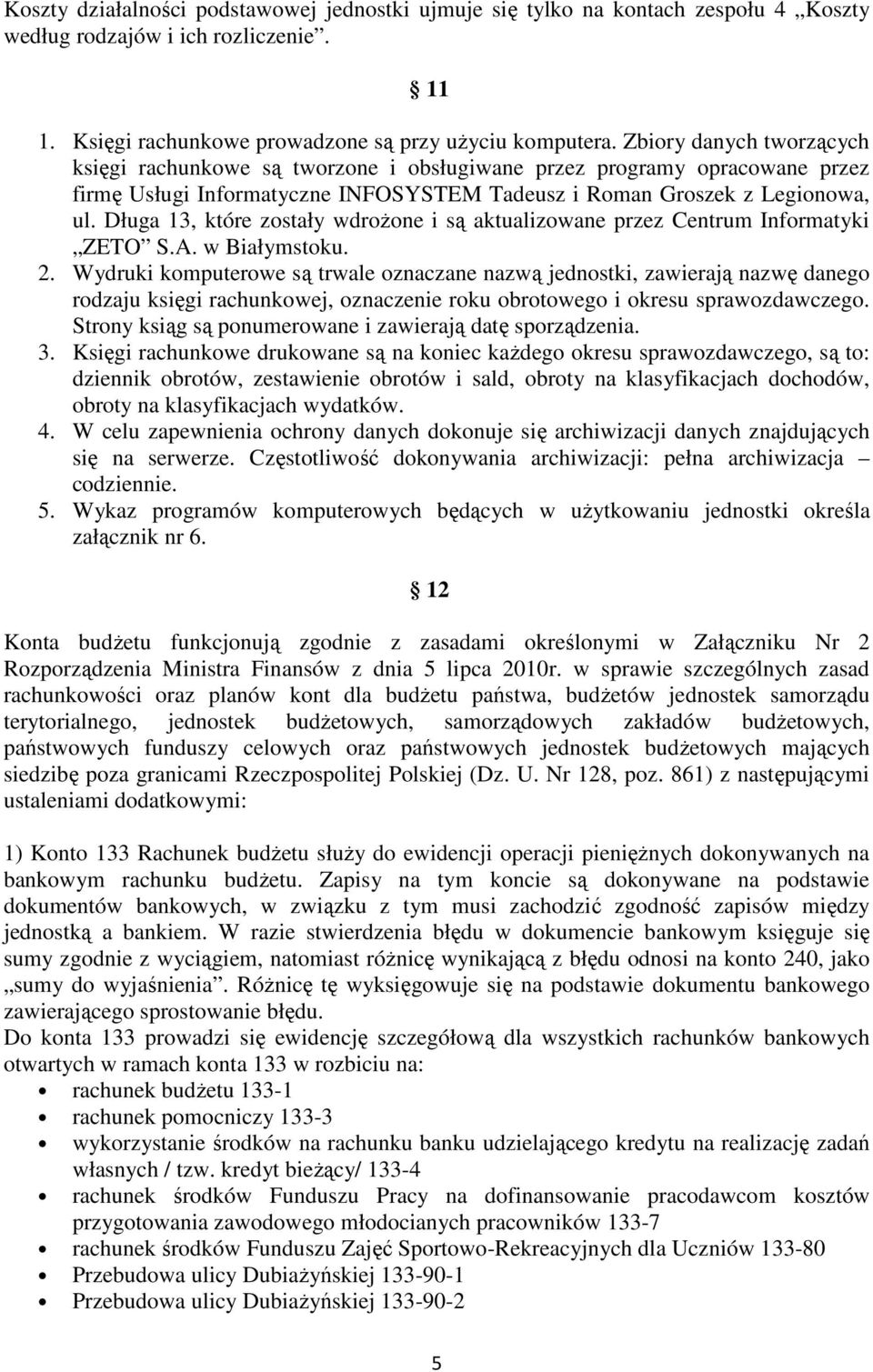 Długa 13, które zostały wdroŝone i są aktualizowane przez Centrum Informatyki ZETO S.A. w Białymstoku. 2.