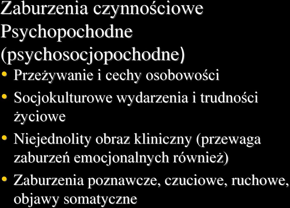 trudności życiowe Niejednolity obraz kliniczny (przewaga zaburzeń