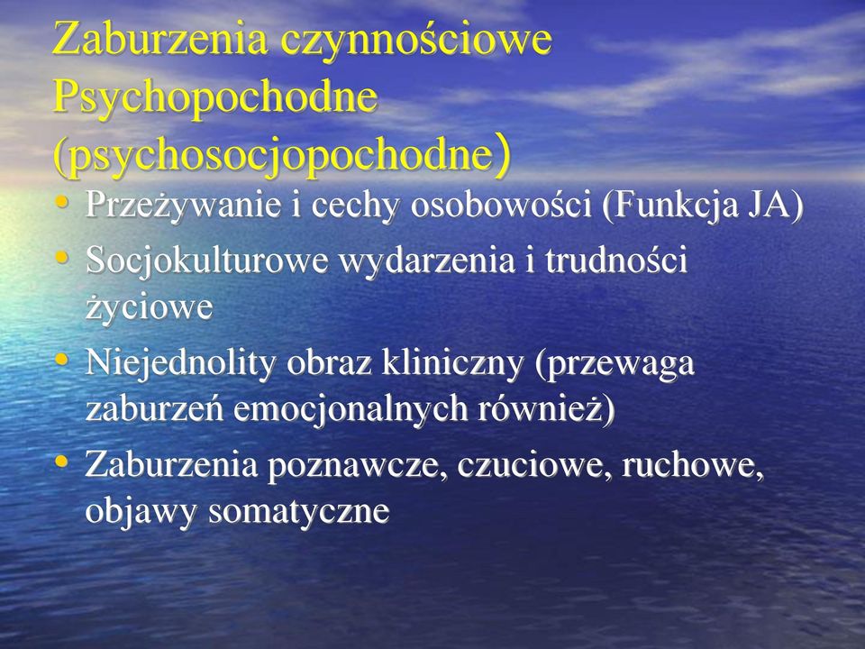 i trudności życiowe Niejednolity obraz kliniczny (przewaga zaburzeń