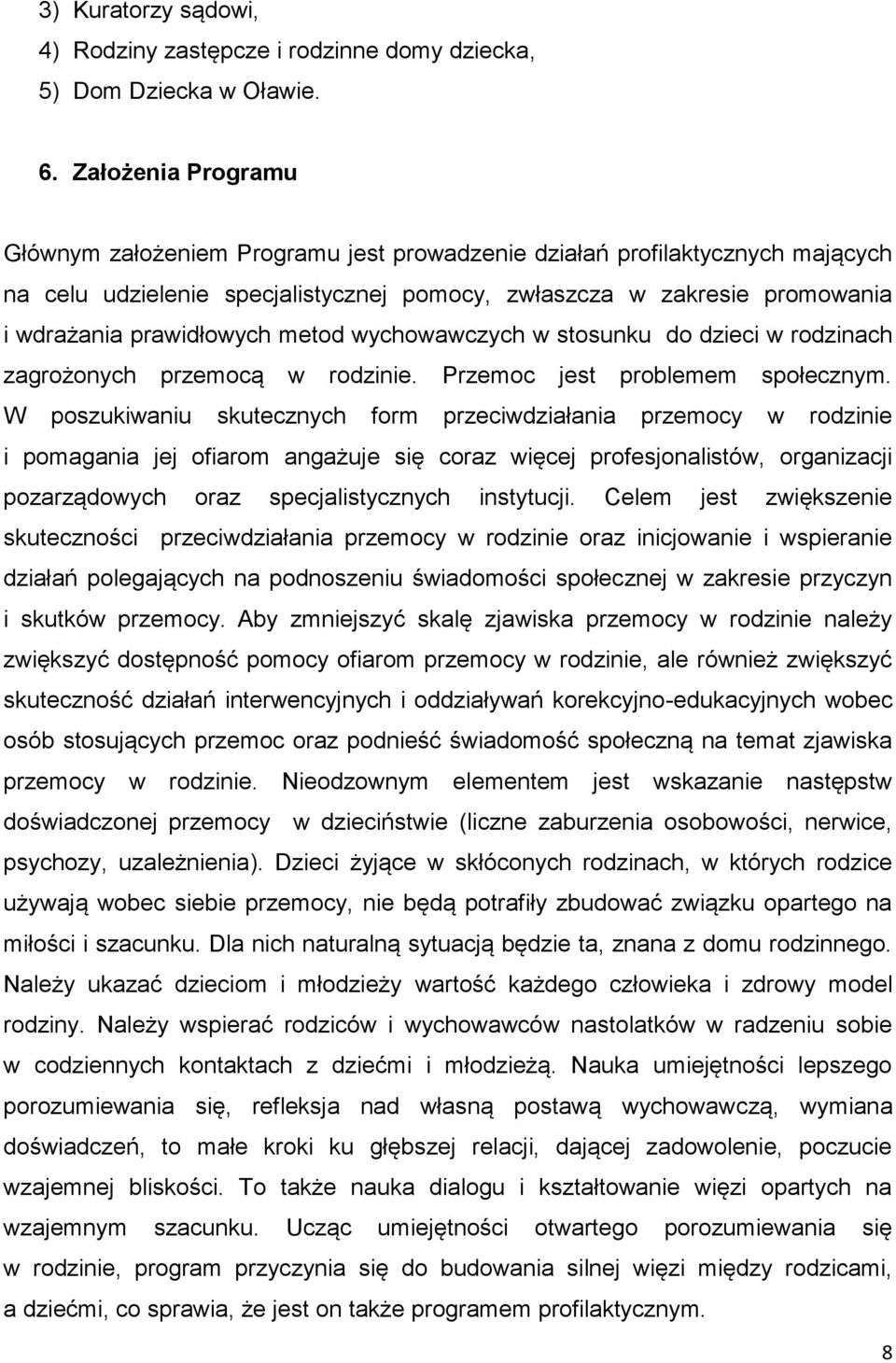 metod wychowawczych w stosunku do dzieci w rodzinach zagrożonych przemocą w rodzinie. Przemoc jest problemem społecznym.